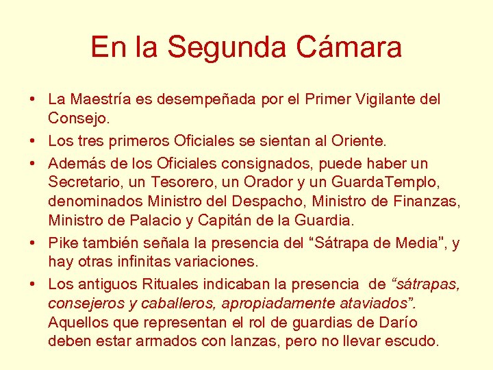 En la Segunda Cámara • La Maestría es desempeñada por el Primer Vigilante del