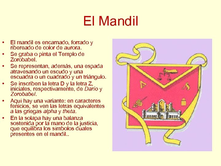 El Mandil • • • El mandil es encarnado, forrado y ribereado de color