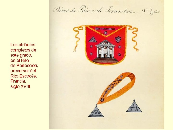 Los atributos completos de este grado, en el Rito de Perfección, precursor del Rito
