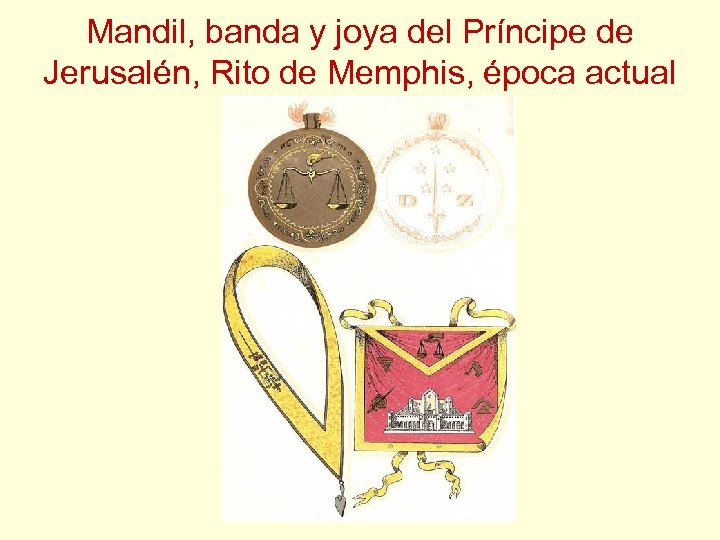 Mandil, banda y joya del Príncipe de Jerusalén, Rito de Memphis, época actual 