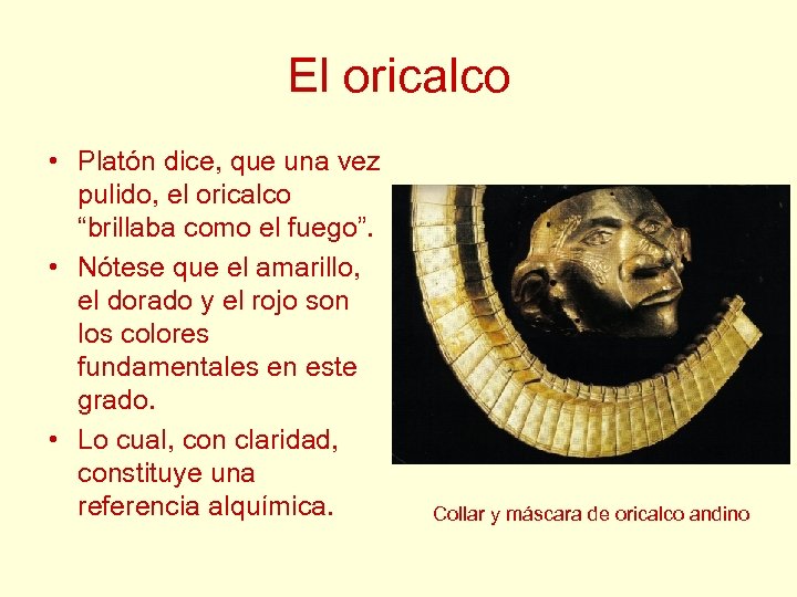 El oricalco • Platón dice, que una vez pulido, el oricalco “brillaba como el