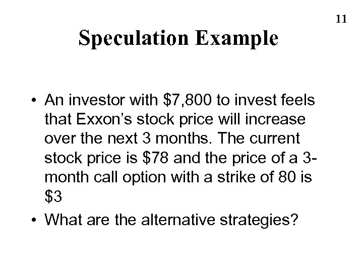 Speculation Example • An investor with $7, 800 to invest feels that Exxon’s stock