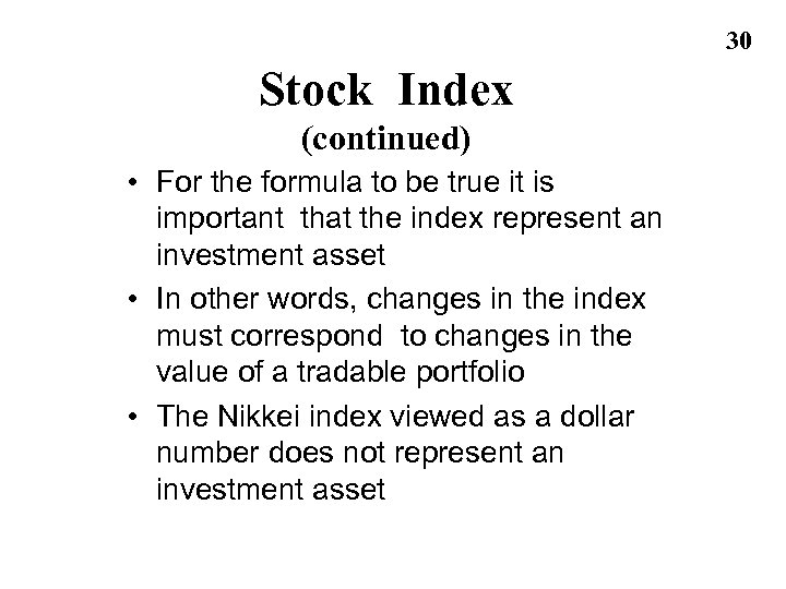 30 Stock Index (continued) • For the formula to be true it is important