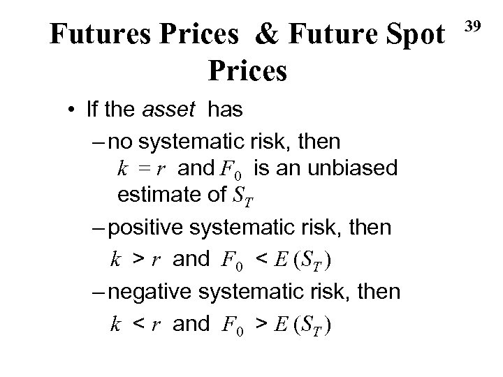 Futures Prices & Future Spot Prices • If the asset has – no systematic