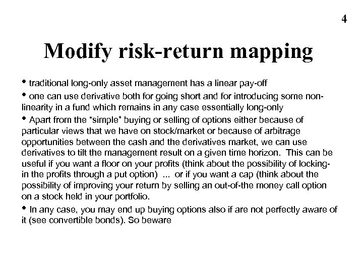4 Modify risk-return mapping • traditional long-only asset management has a linear pay-off •