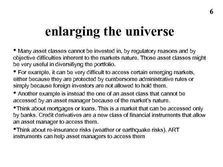 6 enlarging the universe • Many asset classes cannot be invested in, by regulatory