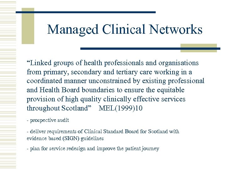 Managed Clinical Networks “Linked groups of health professionals and organisations from primary, secondary and
