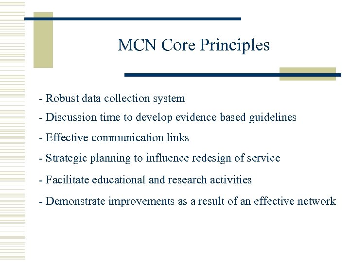 MCN Core Principles - Robust data collection system - Discussion time to develop evidence