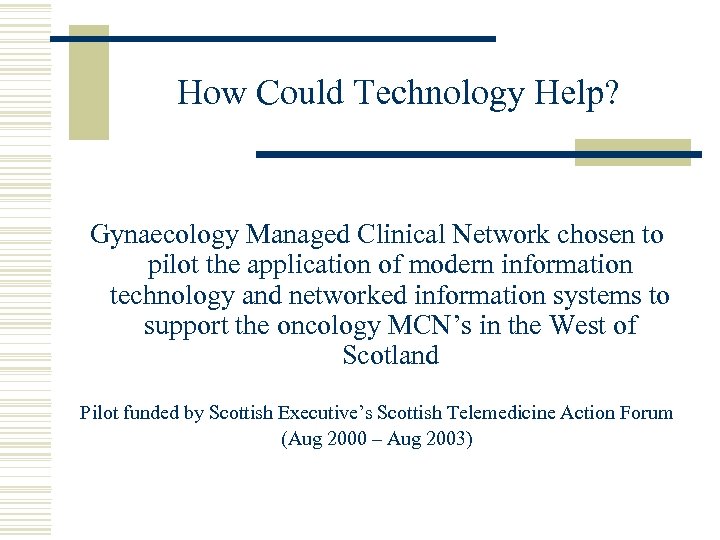 How Could Technology Help? Gynaecology Managed Clinical Network chosen to pilot the application of