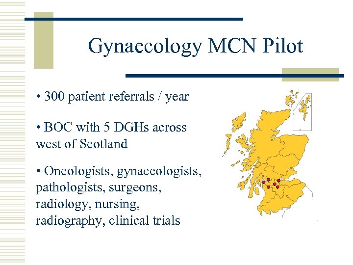 Gynaecology MCN Pilot • 300 patient referrals / year • BOC with 5 DGHs