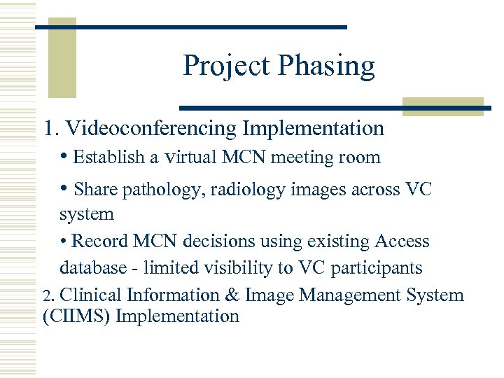 Project Phasing 1. Videoconferencing Implementation • Establish a virtual MCN meeting room • Share