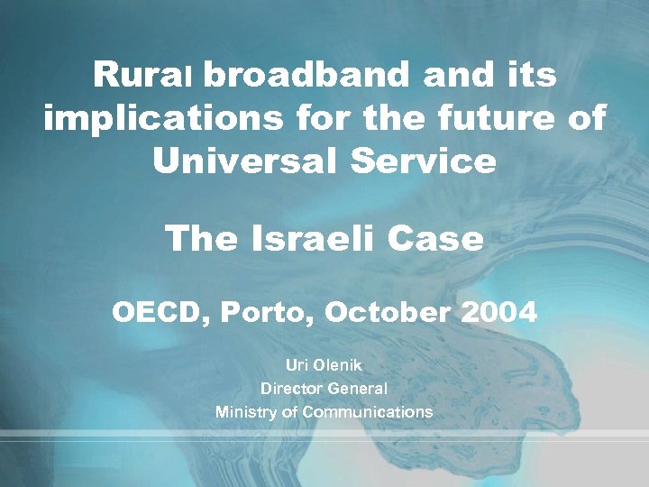 Rural broadband its implications for the future of Universal Service The Israeli Case OECD,