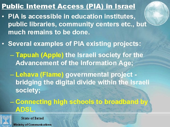 Public Internet Access (PIA) in Israel • PIA is accessible in education institutes, public