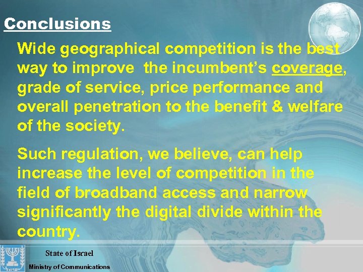 Conclusions Wide geographical competition is the best way to improve the incumbent’s coverage, grade