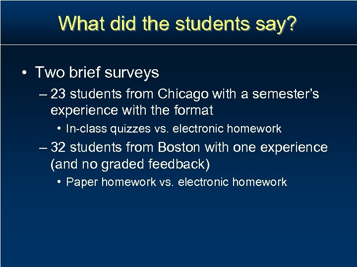 What did the students say? • Two brief surveys – 23 students from Chicago