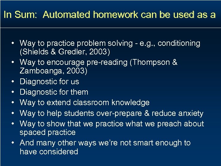 In Sum: Automated homework can be used as a • Way to practice problem