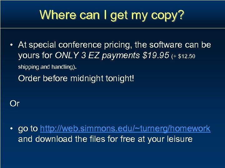 Where can I get my copy? • At special conference pricing, the software can