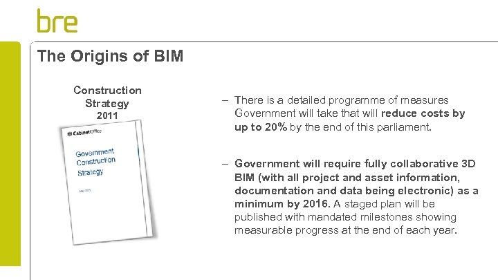 The Origins of BIM Construction Strategy 2011 – There is a detailed programme of