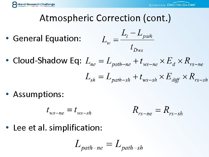 Atmospheric Correction (cont. ) • General Equation: • Cloud-Shadow Eq: • Assumptions: • Lee