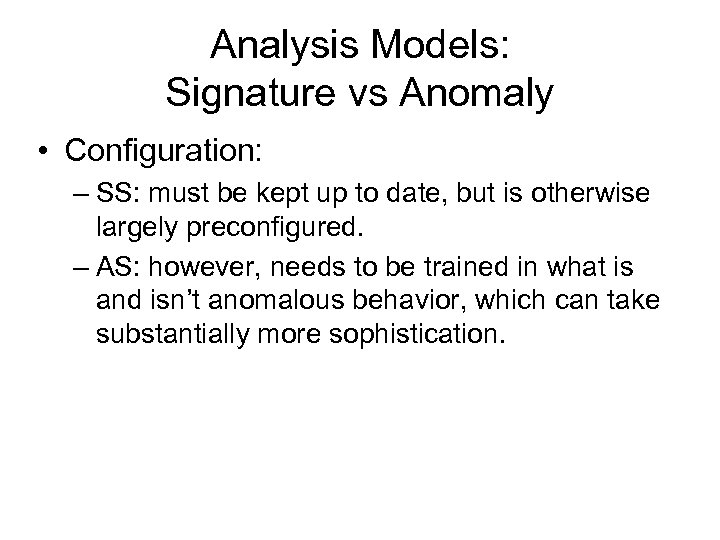 Analysis Models: Signature vs Anomaly • Configuration: – SS: must be kept up to