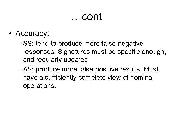 …cont • Accuracy: – SS: tend to produce more false-negative responses. Signatures must be