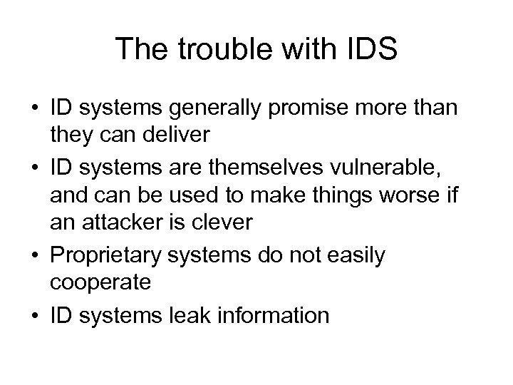 The trouble with IDS • ID systems generally promise more than they can deliver