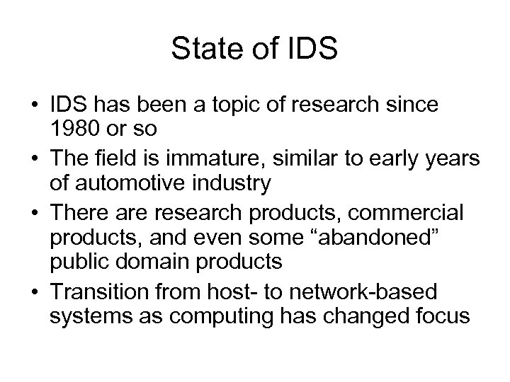 State of IDS • IDS has been a topic of research since 1980 or