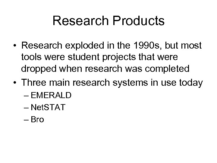 Research Products • Research exploded in the 1990 s, but most tools were student