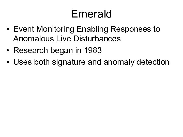 Emerald • Event Monitoring Enabling Responses to Anomalous Live Disturbances • Research began in