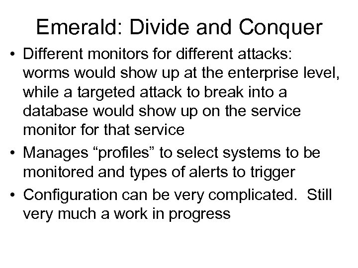 Emerald: Divide and Conquer • Different monitors for different attacks: worms would show up