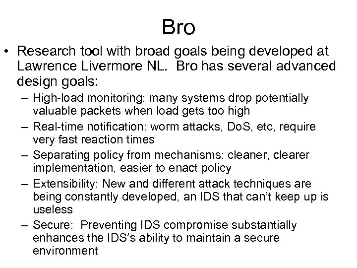 Bro • Research tool with broad goals being developed at Lawrence Livermore NL. Bro