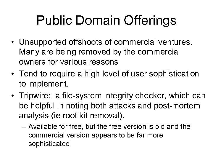 Public Domain Offerings • Unsupported offshoots of commercial ventures. Many are being removed by