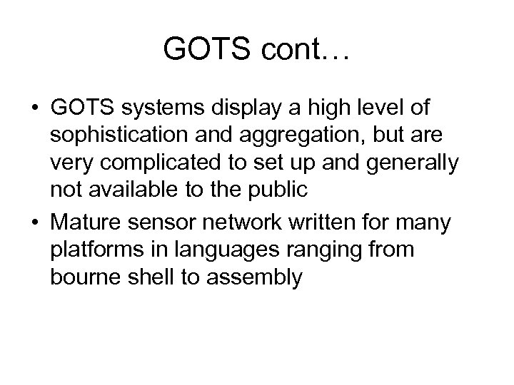 GOTS cont… • GOTS systems display a high level of sophistication and aggregation, but