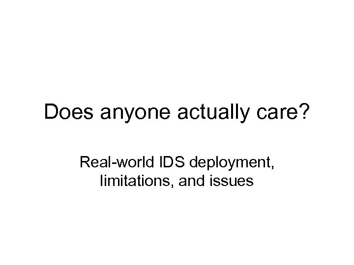 Does anyone actually care? Real-world IDS deployment, limitations, and issues 