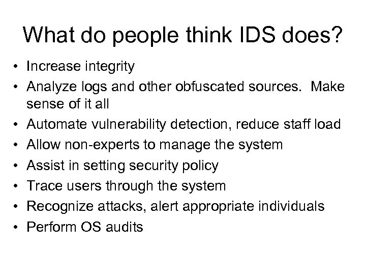 What do people think IDS does? • Increase integrity • Analyze logs and other