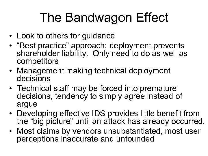 The Bandwagon Effect • Look to others for guidance • “Best practice” approach; deployment