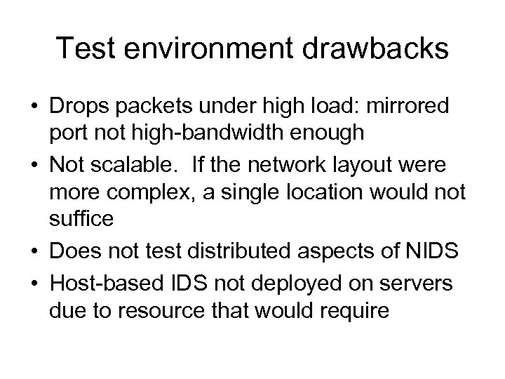 Test environment drawbacks • Drops packets under high load: mirrored port not high-bandwidth enough