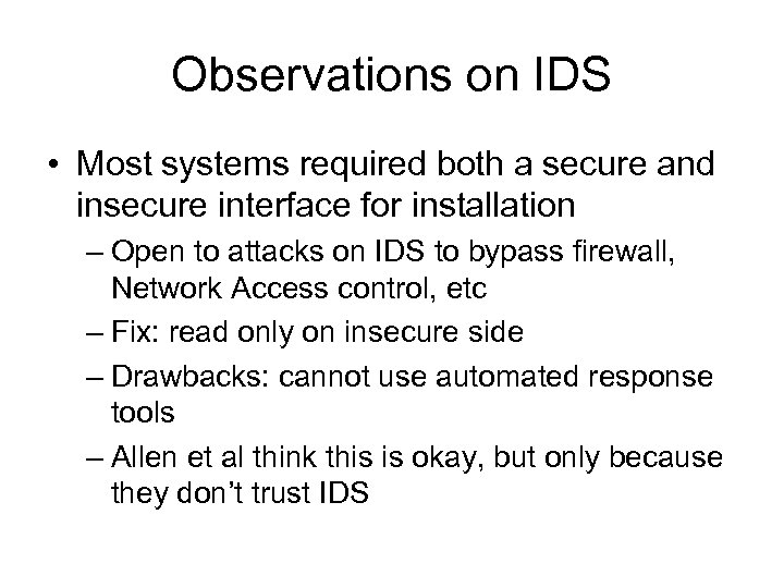 Observations on IDS • Most systems required both a secure and insecure interface for