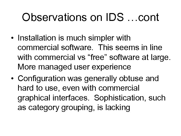 Observations on IDS …cont • Installation is much simpler with commercial software. This seems