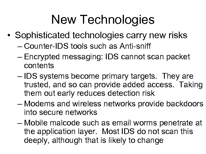 New Technologies • Sophisticated technologies carry new risks – Counter-IDS tools such as Anti-sniff