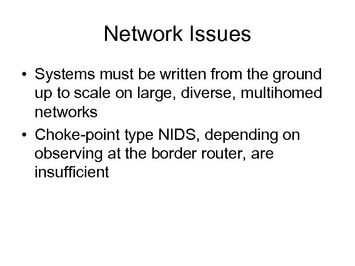 Network Issues • Systems must be written from the ground up to scale on