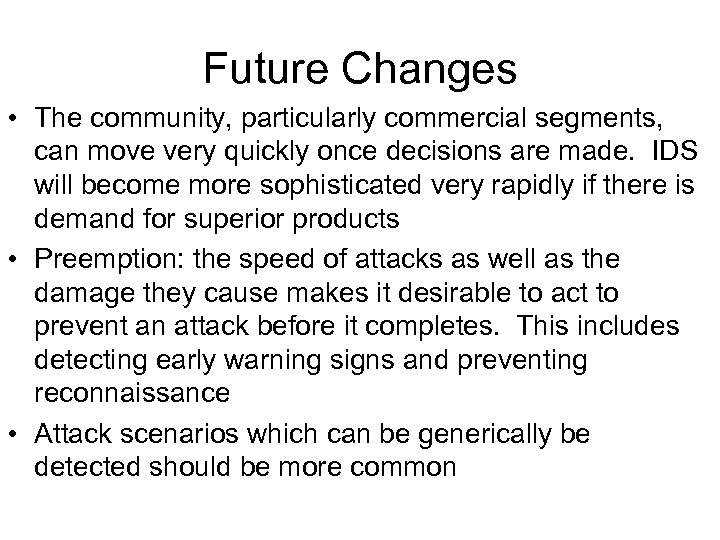 Future Changes • The community, particularly commercial segments, can move very quickly once decisions