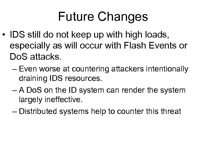 Future Changes • IDS still do not keep up with high loads, especially as