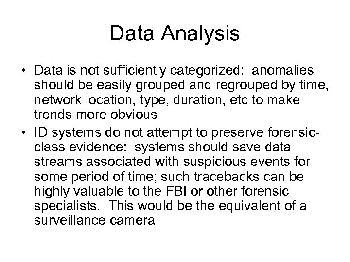 Data Analysis • Data is not sufficiently categorized: anomalies should be easily grouped and