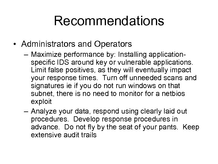 Recommendations • Administrators and Operators – Maximize performance by: Installing applicationspecific IDS around key