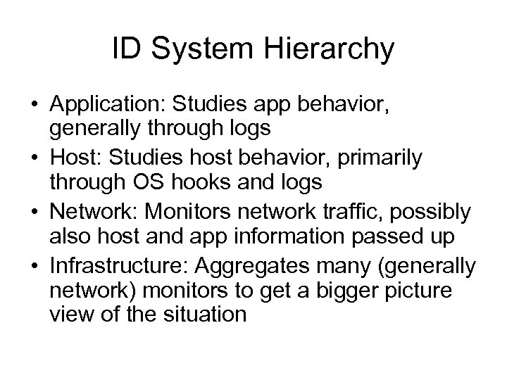 ID System Hierarchy • Application: Studies app behavior, generally through logs • Host: Studies