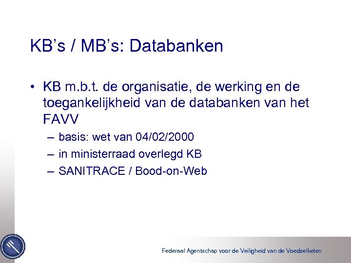 KB’s / MB’s: Databanken • KB m. b. t. de organisatie, de werking en