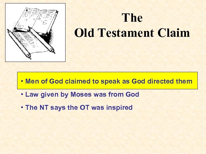 The Old Testament Claim • Men of God claimed to speak as God directed