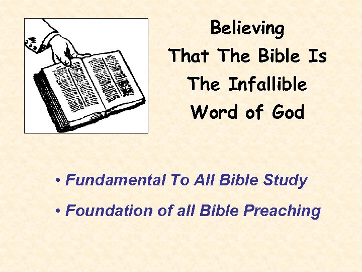 Believing That The Bible Is The Infallible Word of God • Fundamental To All