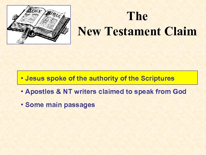 The New Testament Claim • Jesus spoke of the authority of the Scriptures •